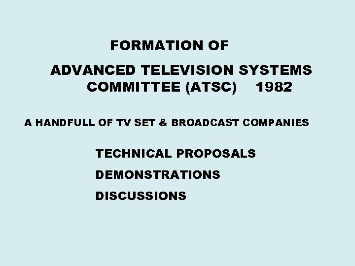 FORMATION OF ADVANCED TELEVISION SYSTEMS COMMITTEE (ATSC) 1982 A HANDFULL OF TV SET &