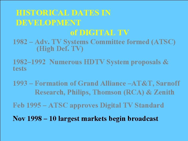 HISTORICAL DATES IN DEVELOPMENT of DIGITAL TV 1982 – Adv. TV Systems Committee formed