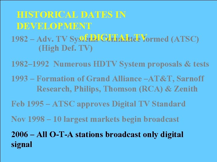 HISTORICAL DATES IN DEVELOPMENT of DIGITAL TV 1982 – Adv. TV Systems Committee formed