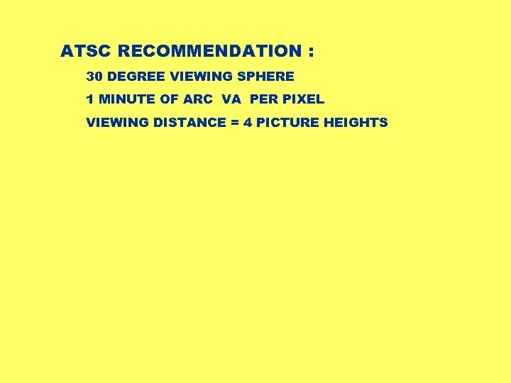 ATSC RECOMMENDATION : 30 DEGREE VIEWING SPHERE 1 MINUTE OF ARC VA PER PIXEL