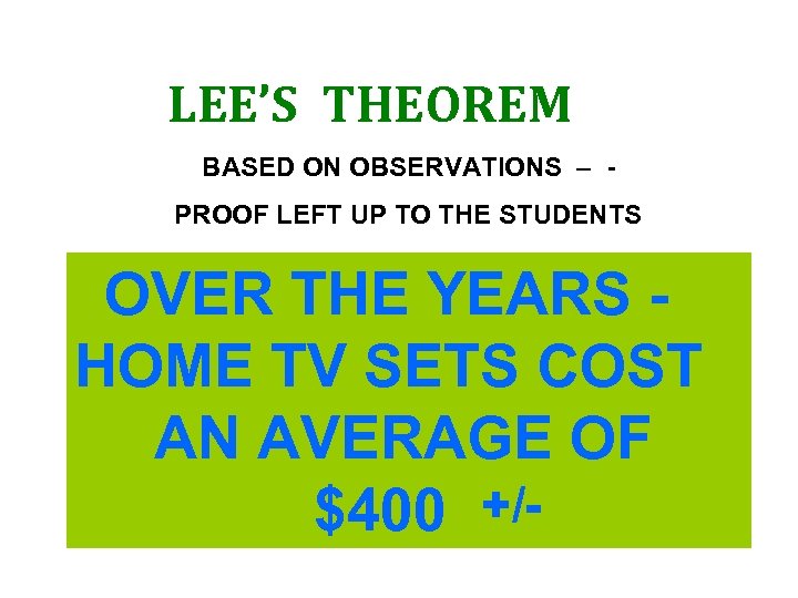 LEE’S THEOREM BASED ON OBSERVATIONS – PROOF LEFT UP TO THE STUDENTS OVER THE