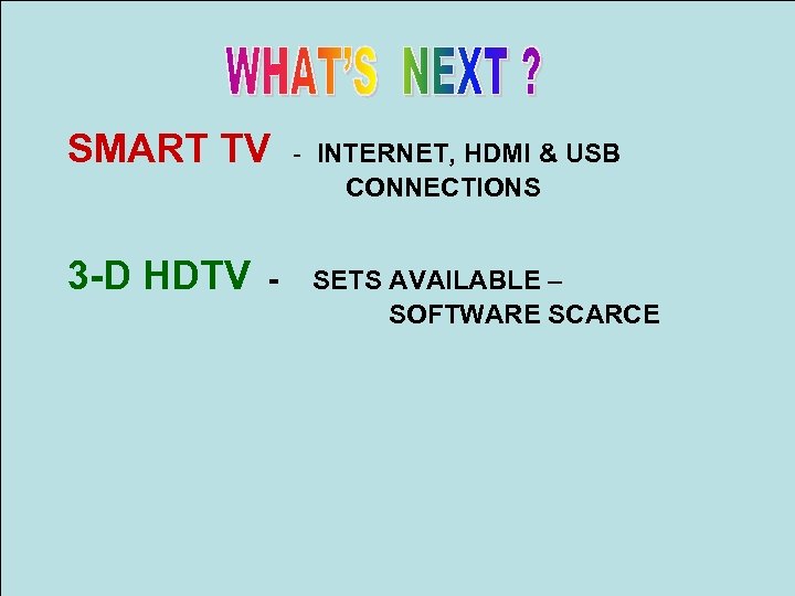 SMART TV 3 -D HDTV - - INTERNET, HDMI & USB CONNECTIONS SETS AVAILABLE