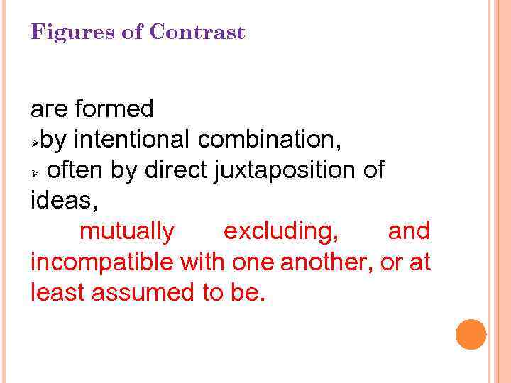 Figures of Contrast аге formed Øbу intentional combination, Ø often bу direct juxtaposition оf