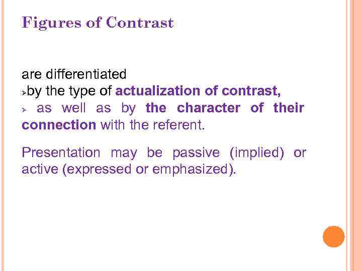 Figures of Contrast аrе differentiated Øbу the type of actualization of contrast, Ø as