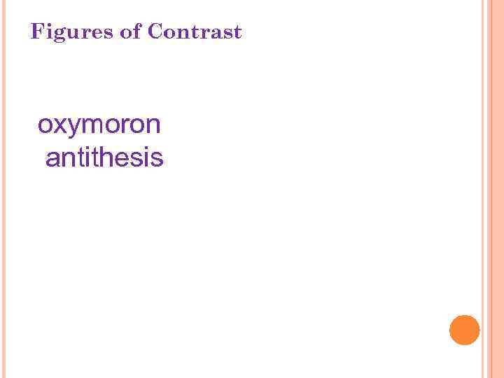 Figures of Contrast oxymoron antithesis 