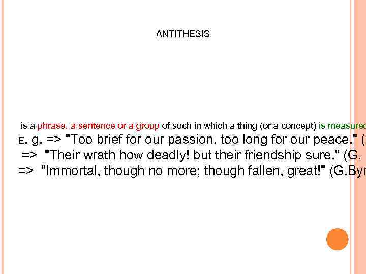 ANTITHESIS is a phrase, a sentence or a group of such in which a