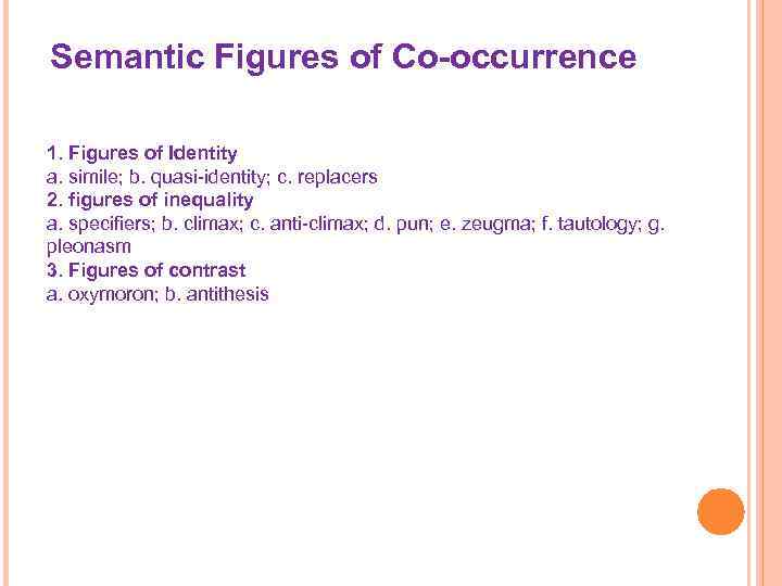 Semantic Figures of Co-occurrence 1. Figures of Identity a. simile; b. quasi identity; c.