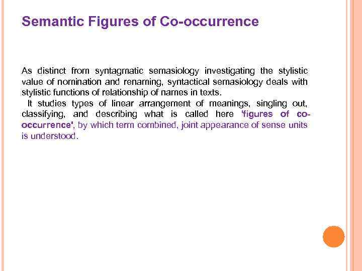 Semantic Figures of Co-occurrence As distinct from syntagmatic semasiology investigating the stylistic value of