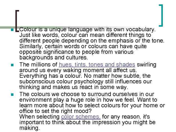 n n n Colour is a unique language with its own vocabulary. Just like