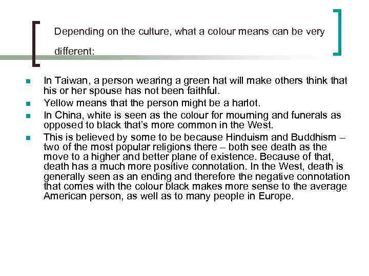 Depending on the culture, what a colour means can be very different: n n