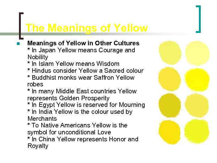 The Meanings of Yellow n Meanings of Yellow in Other Cultures * In Japan