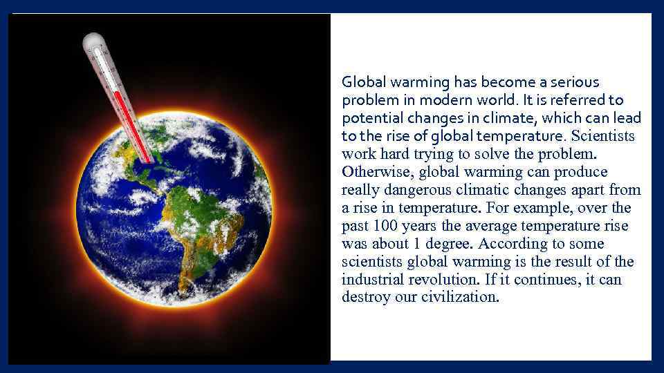 Global warming has become a serious problem in modern world. It is referred to