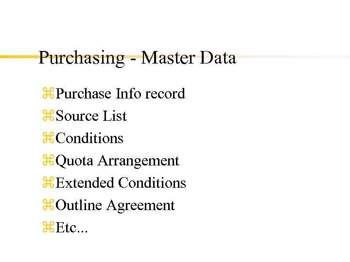 Purchasing - Master Data z. Purchase Info record z. Source List z. Conditions z.