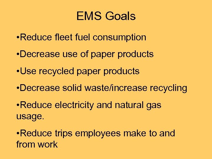 EMS Goals • Reduce fleet fuel consumption • Decrease use of paper products •