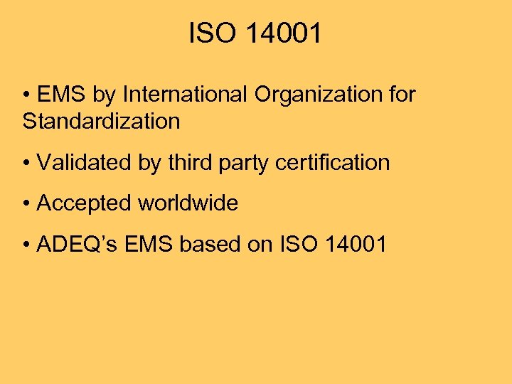 ISO 14001 • EMS by International Organization for Standardization • Validated by third party
