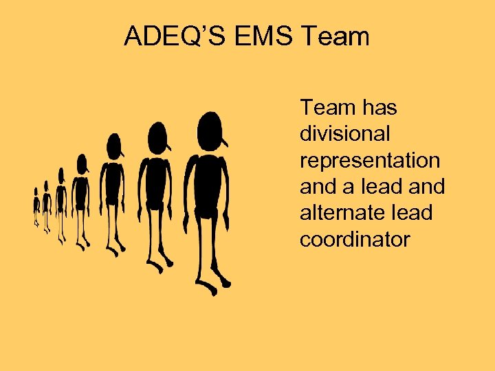 ADEQ’S EMS Team has divisional representation and a lead and alternate lead coordinator 