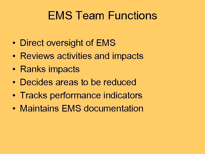 EMS Team Functions • • • Direct oversight of EMS Reviews activities and impacts