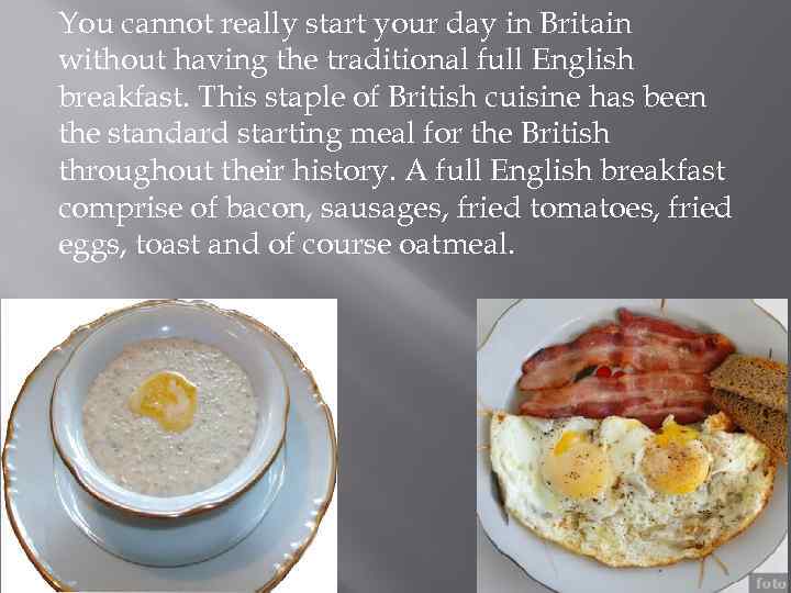 You cannot really start your day in Britain without having the traditional full English