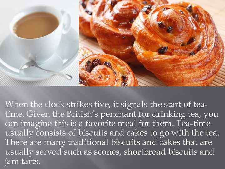 When the clock strikes five, it signals the start of teatime. Given the British’s