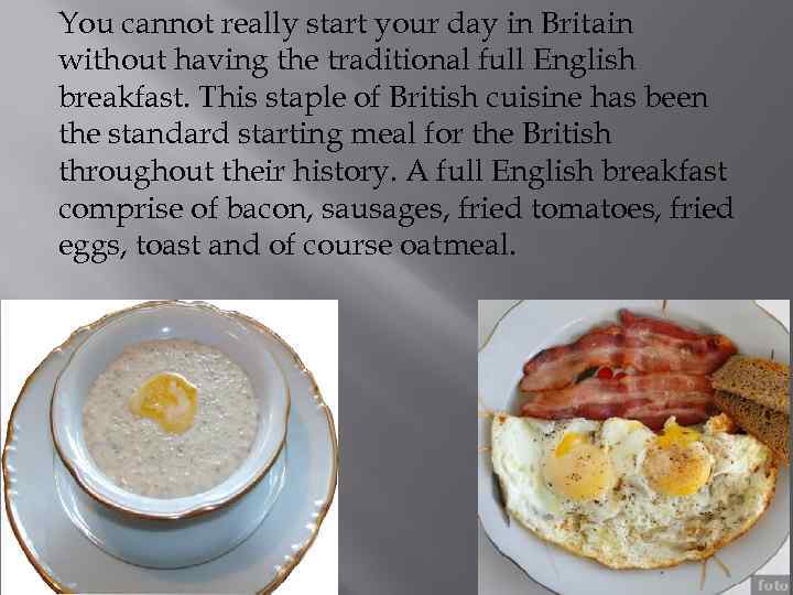 You cannot really start your day in Britain without having the traditional full English