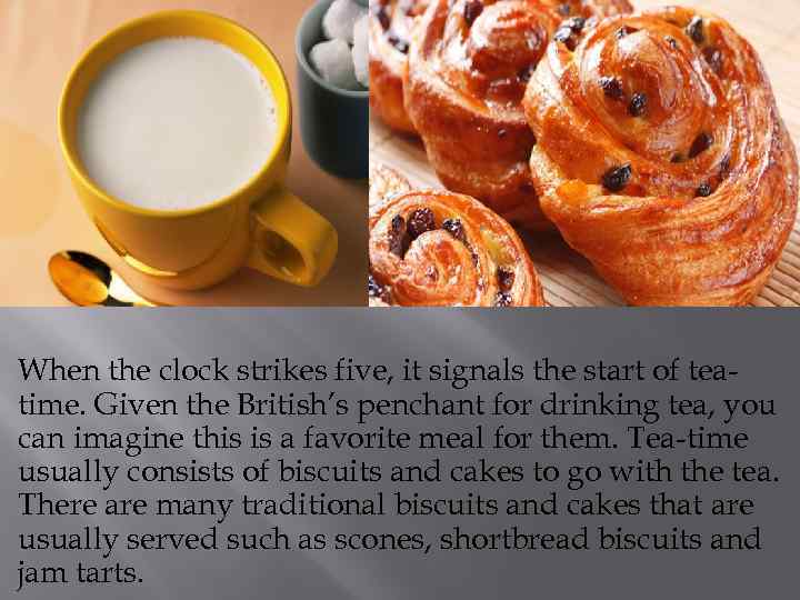 When the clock strikes five, it signals the start of teatime. Given the British’s