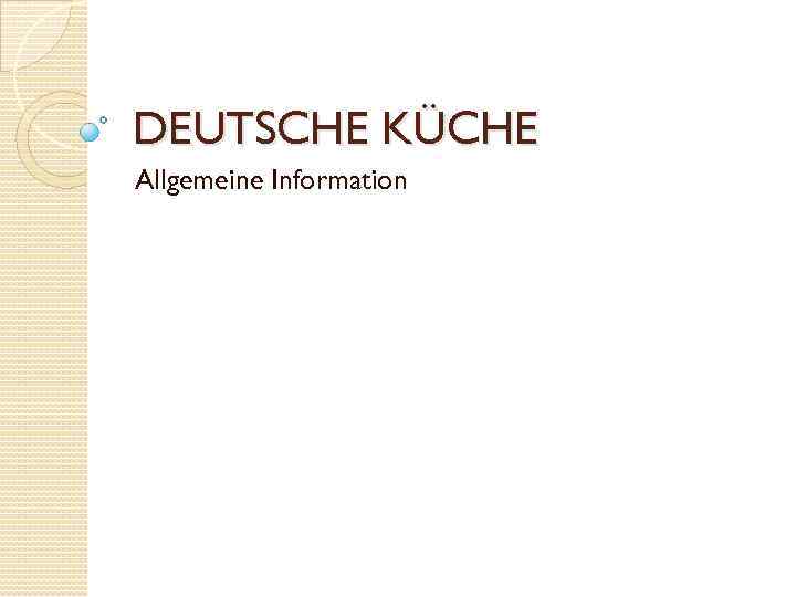 DEUTSCHE KÜCHE Allgemeine Information 