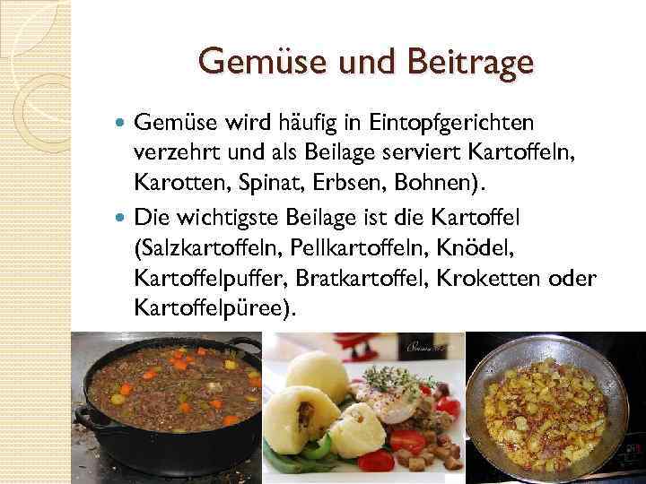 Gemüse und Beitrage Gemüse wird häufig in Eintopfgerichten verzehrt und als Beilage serviert Kartoffeln,