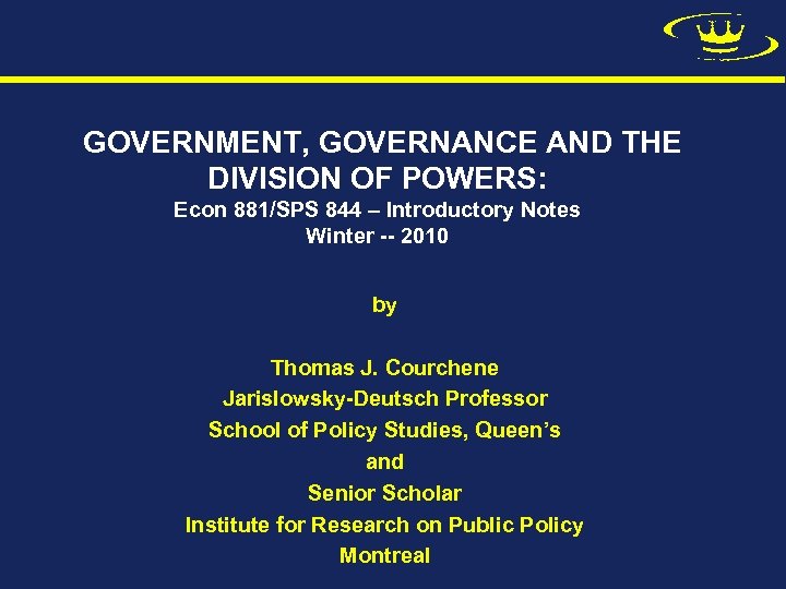 GOVERNMENT, GOVERNANCE AND THE DIVISION OF POWERS: Econ 881/SPS 844 – Introductory Notes Winter