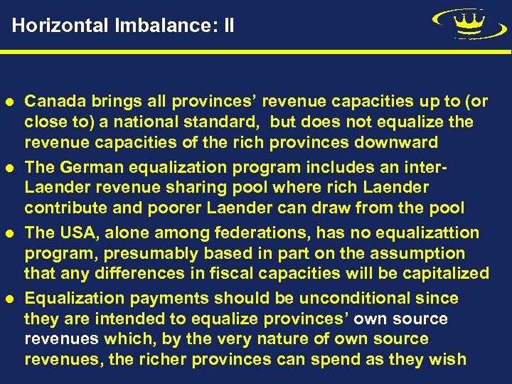 Horizontal Imbalance: II l l Canada brings all provinces’ revenue capacities up to (or