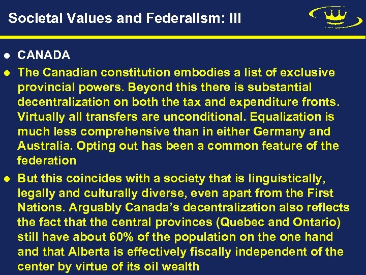 Societal Values and Federalism: III l l l CANADA The Canadian constitution embodies a