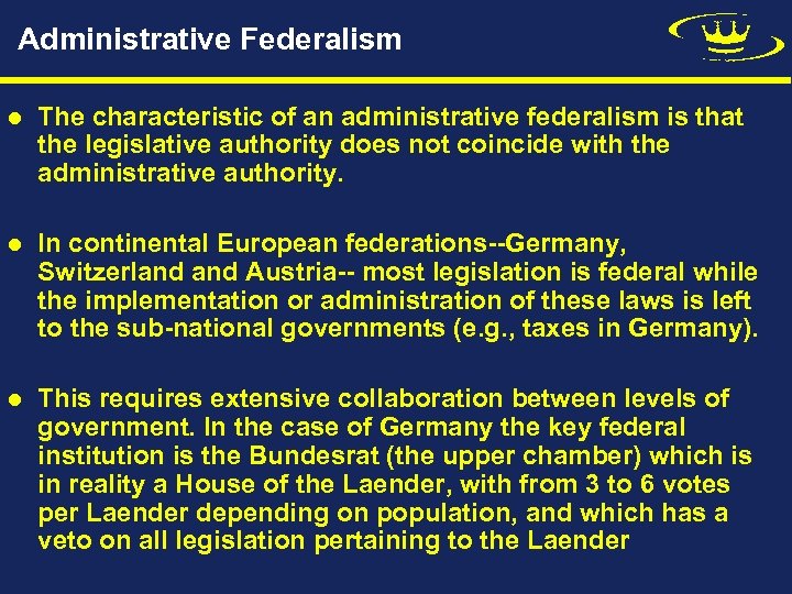 Administrative Federalism l The characteristic of an administrative federalism is that the legislative authority