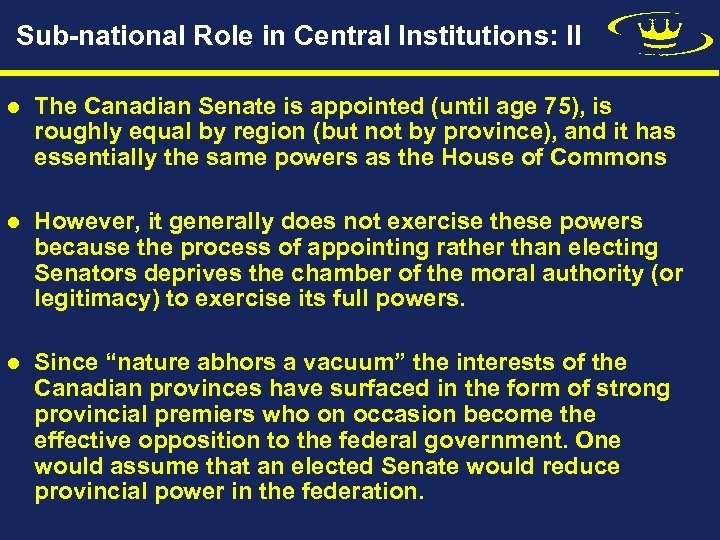 Sub-national Role in Central Institutions: II l The Canadian Senate is appointed (until age