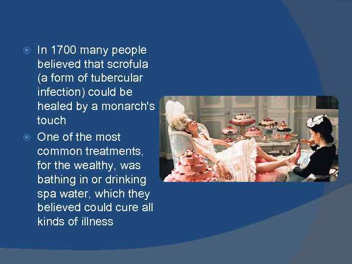 In 1700 many people believed that scrofula (a form of tubercular infection) could be