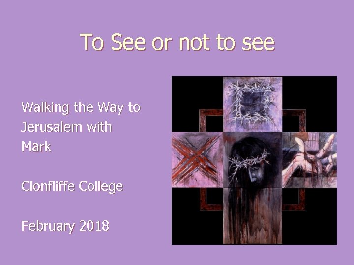To See or not to see Walking the Way to Jerusalem with Mark Clonfliffe