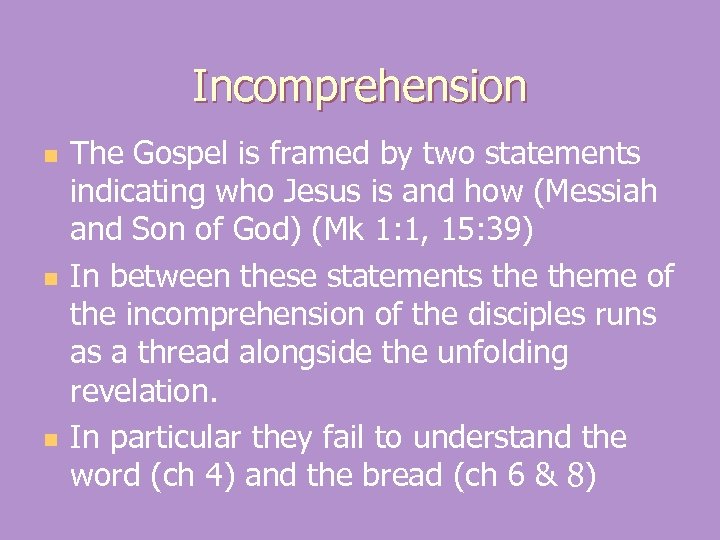 Incomprehension n The Gospel is framed by two statements indicating who Jesus is and