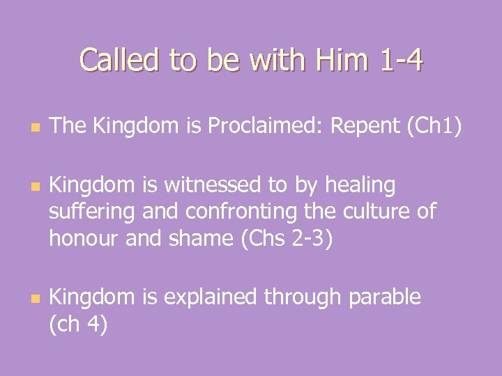 Called to be with Him 1 -4 n n n The Kingdom is Proclaimed:
