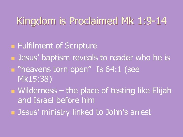 Kingdom is Proclaimed Mk 1: 9 -14 n n n Fulfilment of Scripture Jesus’