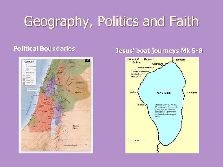 Geography, Politics and Faith Political Boundaries Jesus’ boat journeys Mk 5 -8 
