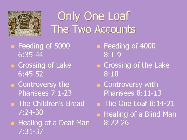 Only One Loaf The Two Accounts n n n Feeding of 5000 6: 35