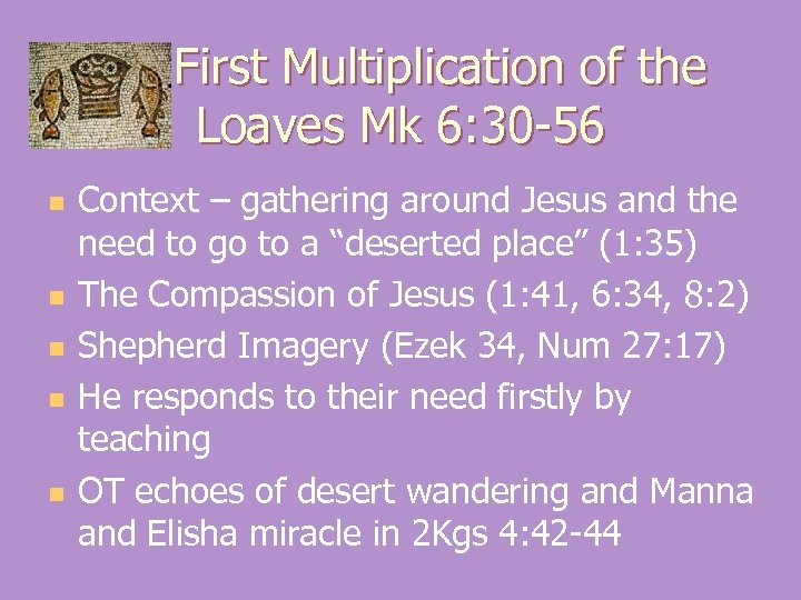 First Multiplication of the Loaves Mk 6: 30 -56 n n n Context –