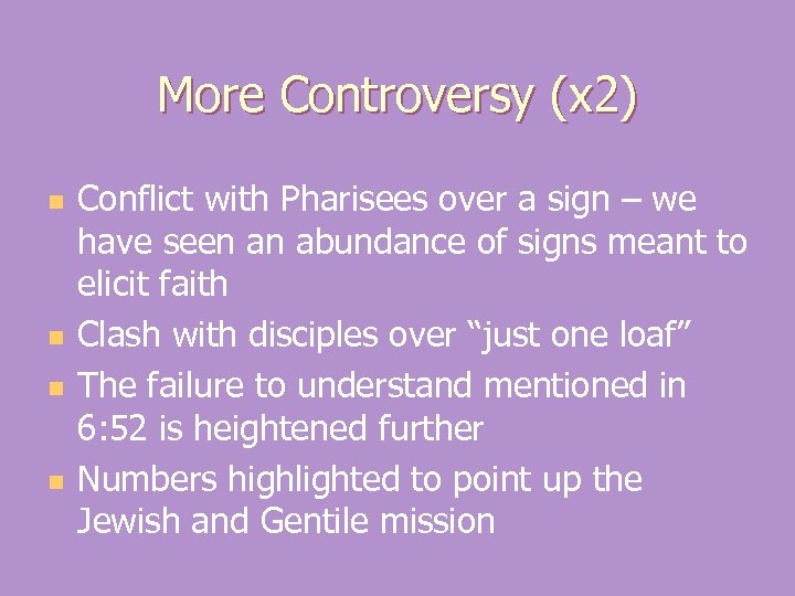 More Controversy (x 2) n n Conflict with Pharisees over a sign – we