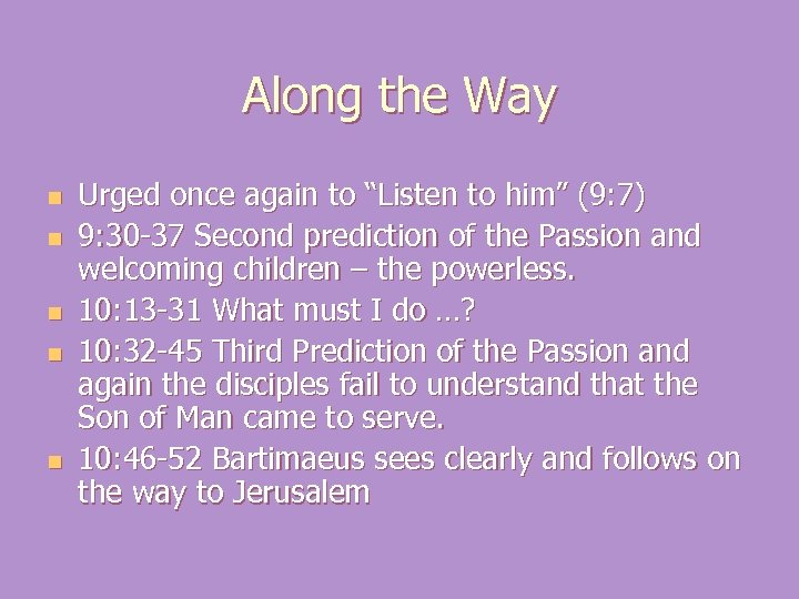 Along the Way n n n Urged once again to “Listen to him” (9: