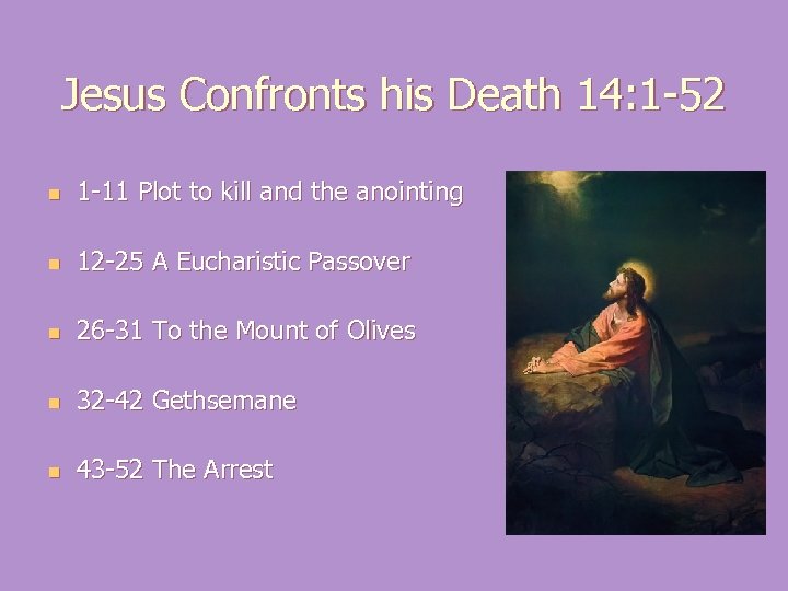 Jesus Confronts his Death 14: 1 -52 n 1 -11 Plot to kill and