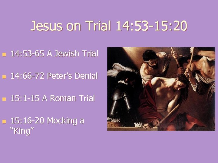 Jesus on Trial 14: 53 -15: 20 n 14: 53 -65 A Jewish Trial