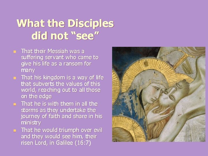 What the Disciples did not “see” n n That their Messiah was a suffering