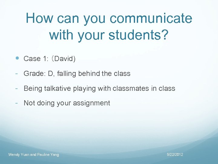 How can you communicate with your students? Case 1: （David) - Grade: D, falling