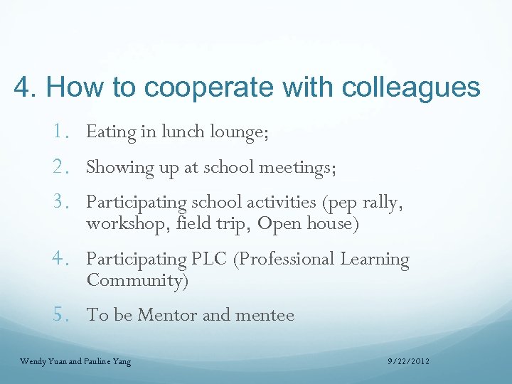 4. How to cooperate with colleagues 1. Eating in lunch lounge; 2. Showing up