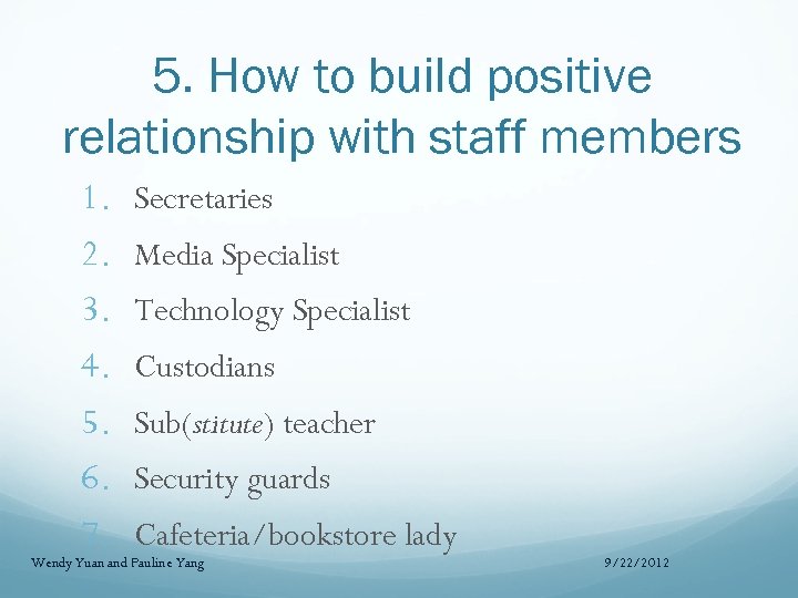 5. How to build positive relationship with staff members 1. 2. 3. 4. 5.