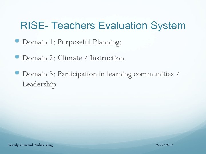 RISE- Teachers Evaluation System Domain 1: Purposeful Planning: Domain 2: Climate / Instruction Domain