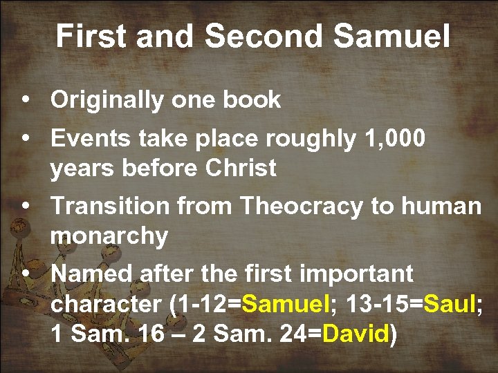 First and Second Samuel • Originally one book • Events take place roughly 1,